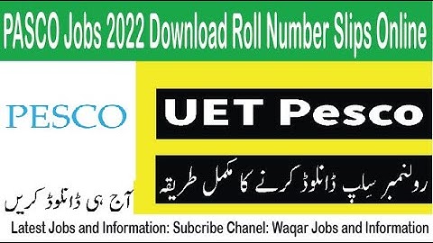 PESCO Jobs 2022 Download Roll Number Slips Online | PASCO Roll Number Slip Download Method 2022