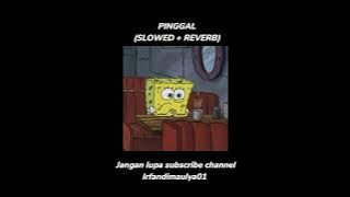 Download lagu PINGGAL (SLOWED REVERB)