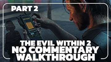 THE EVIL WITHIN 2 – PART 2 – Full Walkthrough | No Commentary (1080p 60FPS)