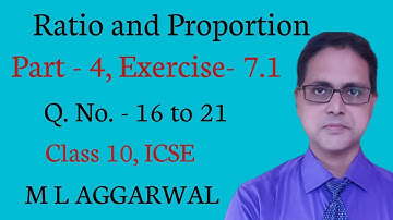 Ratio and Proportion | Part 4| Exercise 7.1 | ICSE Class 10| M L AGGARWAL Solution| Q.No. - 16 to 21