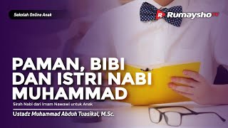 Sekolah Online Anak #09 : Paman, Bibi & Istri Nabi Muhammad ﷺ - Ustadz M Abduh Tuasikal
