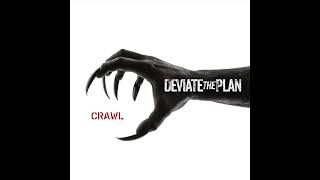 Deviate the Plan - Crawl (Single) [Audio]