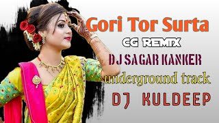 GORI TOR SURTA DJ SONG DJ SAGAR KANKER X DJ KULDEEP  CG UNDERGROUND REMIX