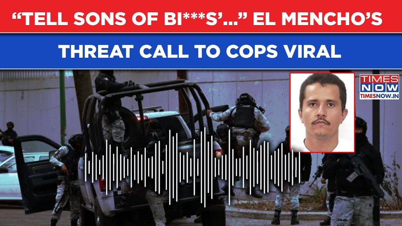 Mexico's El Mencho’s ‘Fall Back Bi***es’ Threat Call To Cops Viral, Drug Kingpin Heard Saying...
