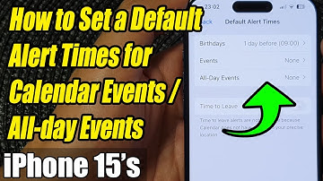 iPhone 15/15 Pro Max: How to Set a Default Alert Times for Calendar Events/All-day Events