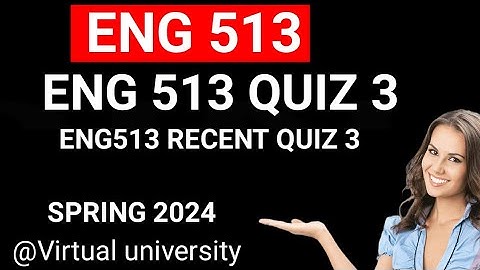 Eng513 quiz 3 recently 2024/Eng513 final term preparation fall 2024/Eng513 solved quiz 3 2024
