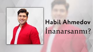 Habil Ahmedov - Inanarsanmi?