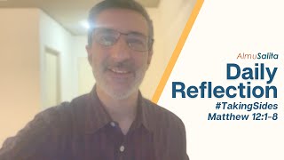 Daily Reflection | #TakingSides | Matthew 12:1-8 | July 21, 2023