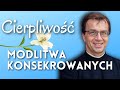 Cierpliwość | Modlitwa konsekrowanych | 10.05.2024