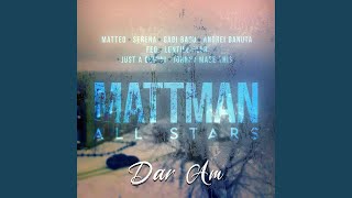 Dar Am (Feat. Mattman All Stars, Andrei Banuta, Fed, Lentile Blur, Just A Gemini, Johnny Made This)