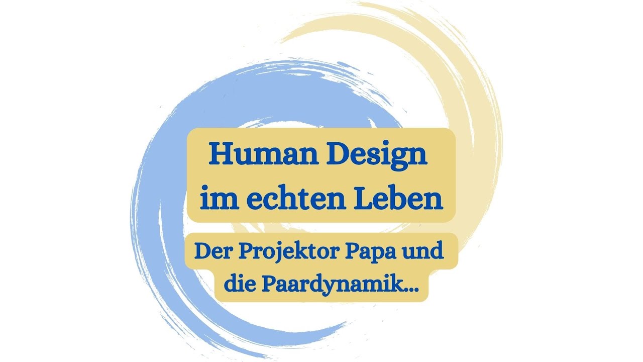 Der Projektor Papa und die Paardynamik | DiSein – Human Design leben