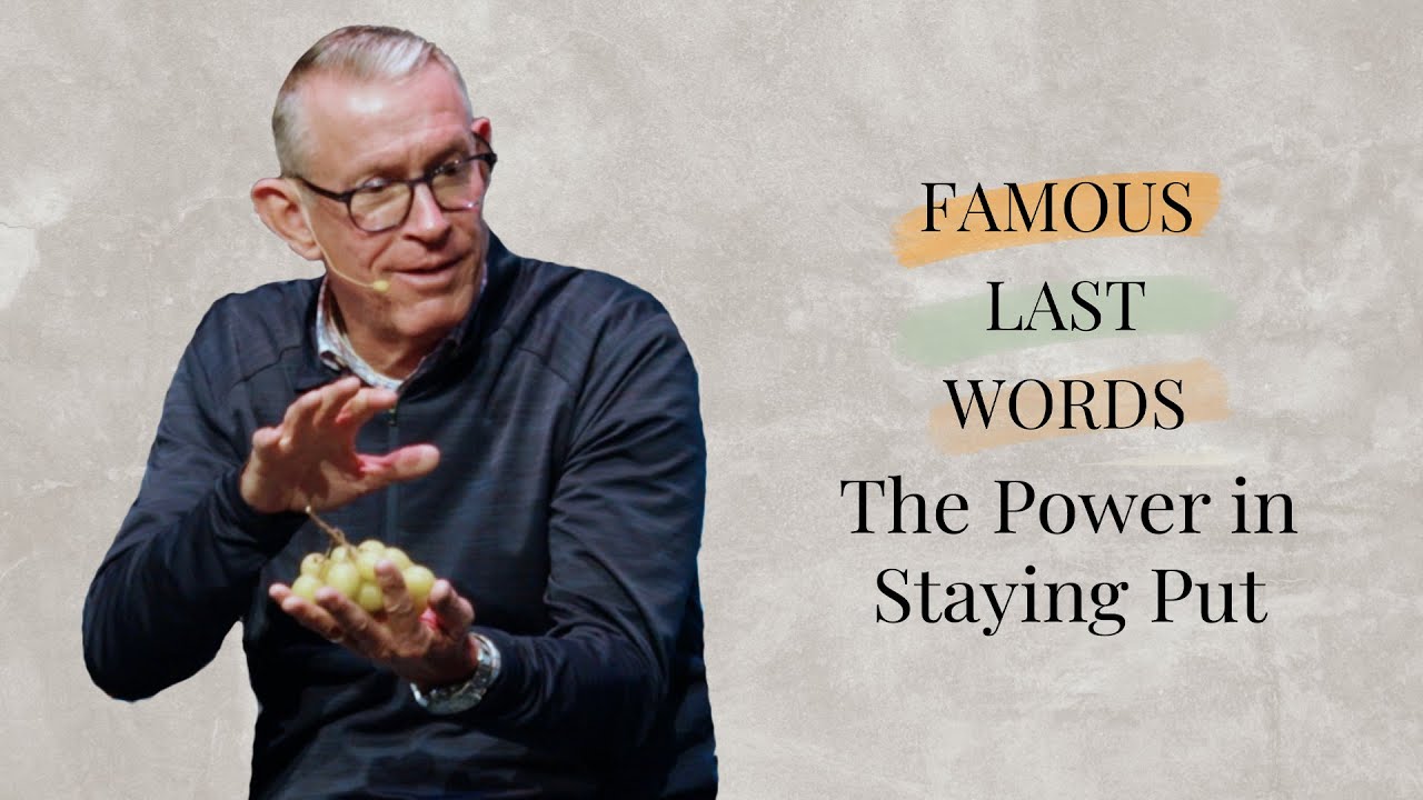 The Power in Staying Put | Famous Last Words | Community of Hope Church ...