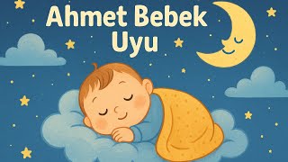 🌙 Ahmet Bebek Uyu – Neşeli Ninni 🎶 | Tatlı Rüyalar için Uyku Şarkısı | Beri Studio