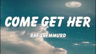 Rae Sremmurd - Come Get Her (Lyrics)