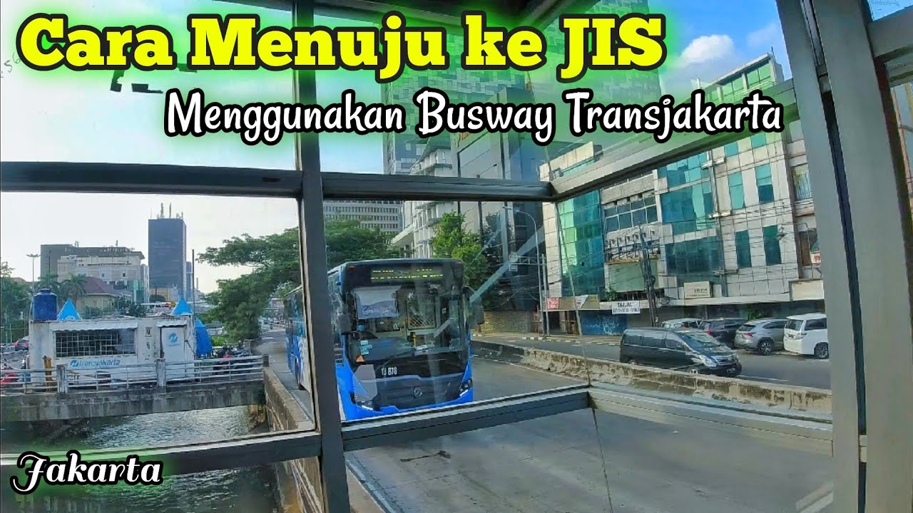 Cara ke JIS (Jakarta International Stadium) dengan Busway
