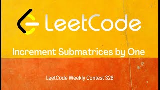 Increment Submatrices by One || LeetCode Weekly 328 || C++ || Medium