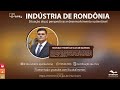 Palestra Indústria de Rondônia: Situação atual, perspectivas e desenvolvimento sustentável