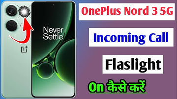 Oneplus nord 3 incoming call flashlight setting / how to enable incoming call flashlight oneplus 3