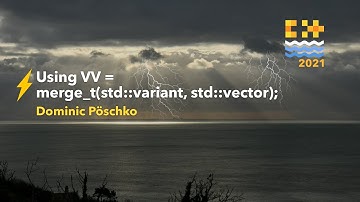 Using VV = merge_t(std::variant, std::vector); - Dominic Pöschko [ C++ on Sea 2021 ]