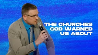 THE CHURCHES GOD WARNED US ABOUT