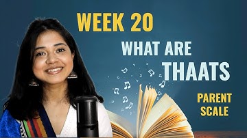 Week 20: What are Thaats (Parent Scale) | Chandrani