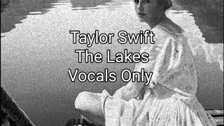 Taylor Swift - The Lakes (Vocals Only)