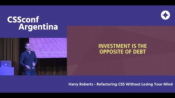 "Refactoring CSS Without Losing Your Mind" - Harry Roberts
