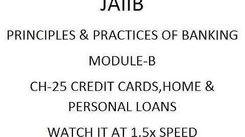 JAIIB PRINCIPLE CH-25 CREDIT CARDS & HOME & PERSONAL LOANS / WATCH IT AT 1.5x SPEED