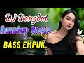 DJ DANGDUT NONSTOP BASS EMPUK 🔥 Temani Kerja Santai 🎧 Bikin Rileks Seharian ✨ VOL 331