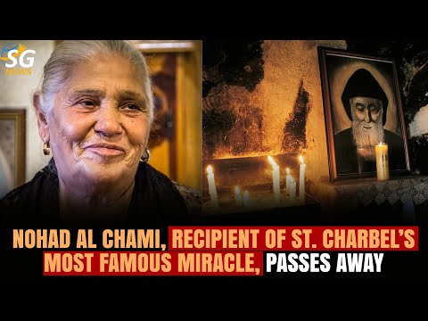 NOHAD AL CHAMI RECIPIENT OF ST CHARBEL S MOST FAMOUS MIRACLE PASSES AWAY NOHAD AL CHAMI