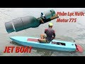 Chế động cơ phản lực nước sử dụng motor 775 chạy thuyền chở người | Jet Boat