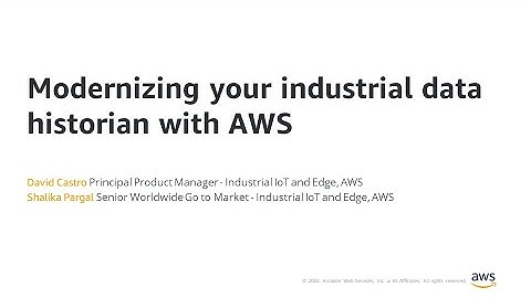 Modernize your Data Historian with AWS - AWS Online Tech Talks