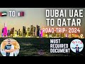 Uae dubai to qatar by road 2024  latest update document requirement for qatar in 2024  qatar visit