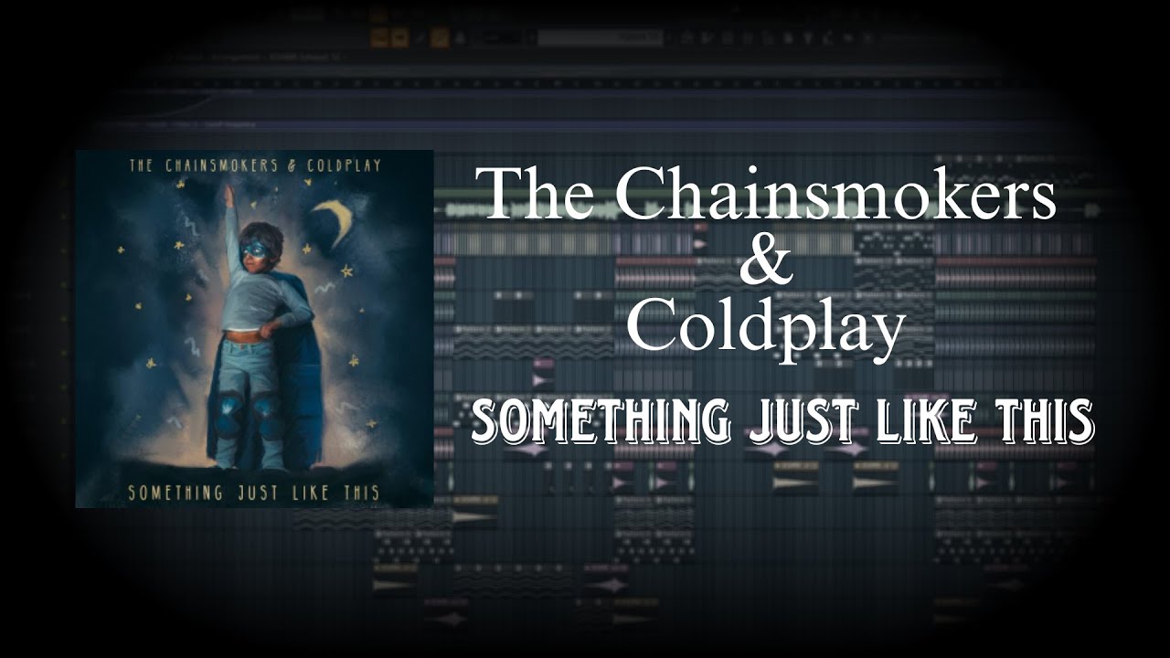 The Chainsmokers & Coldplay - Something Just Like This (Fl Studio Tutorial)
