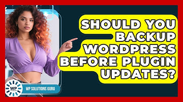 Should You Backup WordPress Before Plugin Updates? - WP Solutions Guru