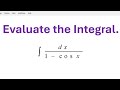Integral of dx/(1 - cos x)