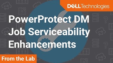 Jobs Serviceability Enhancement in PowerProtect Data Manager 19.7