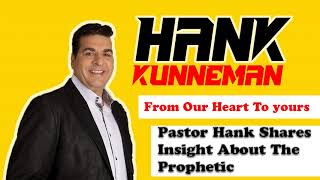 Hank Kunneman Podcast Pastor Hank Shares Insight About The Prophetic