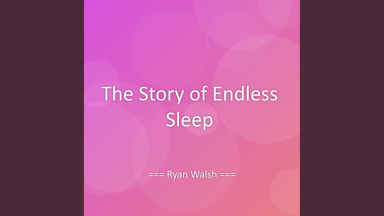 The Story of Endless Sleep - YouTube