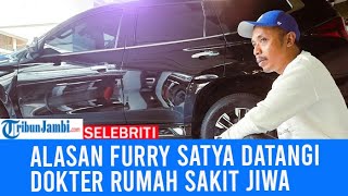 Alasan Furry Satya Datangi Dokter Rumah Sakit Jiwa