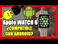 ¿Cómo CONECTAR el WATCH serie 6 a un TELEFONO Android? Tutoríal en ESPAÑOL