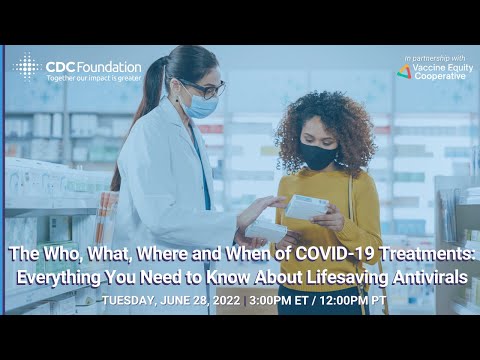 The Who, What, Where & When of COVID-19 Lifesaving Antiviral Treatments: Everything You Need to Know