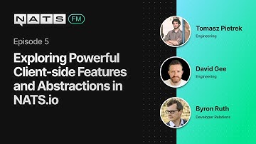 EP05: Exploring Powerful Client-side Features and Abstractions in NATS.io