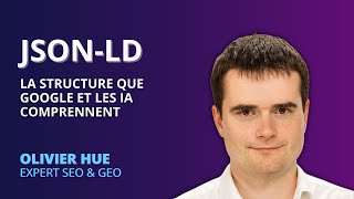 JSON-LD : Comment structurer votre site pour Google et l’IA