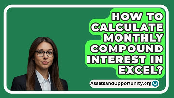 How To Calculate Monthly Compound Interest In Excel? - AssetsandOpportunity.org