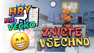 HRY NA VECKO 1 - Zničte všechno! 😁💥