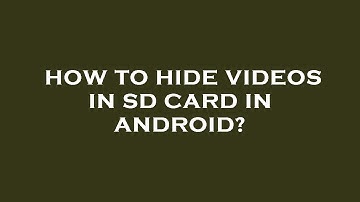 How to hide videos in sd card in android?