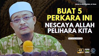 DATO USTAZ KAZIM ELIAS - BUAT 5 PERKARA INI NESCAYA ALLAH PELIHARA KITA