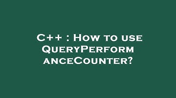 C++ : How to use QueryPerformanceCounter?