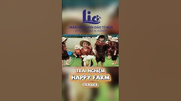 MỘT NGÀY TRẢI NGHIỆM TẠI NÔNG TRẠI VUI VẺ "HAPPY FARM"
